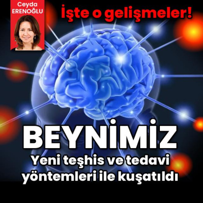 Yeni teşhis ve tedaviler ile beynimiz her yönden kuşatıldı