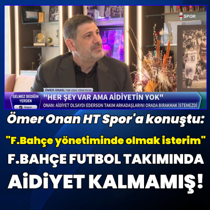 "F.Bahçe'de aidiyet kalmamış!"