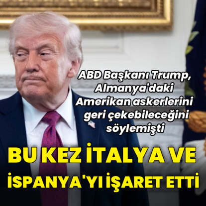 Trump Almanya'dan sonra İspanya ve İtalya'yı işaret etti