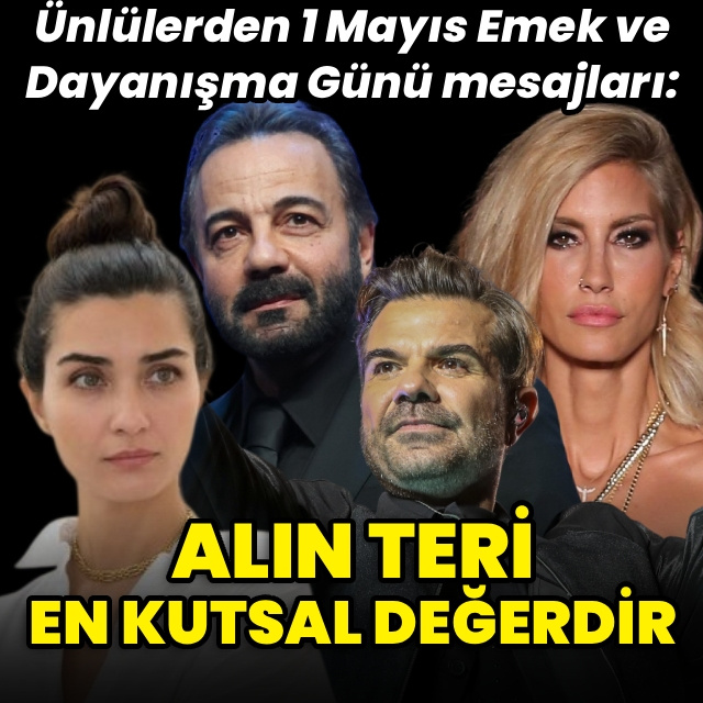 "Alın teri en kutsal değerdir"
