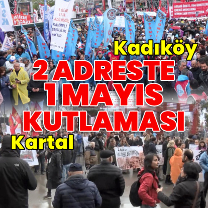 İstanbul'da 2 adreste 1 Mayıs kutlaması