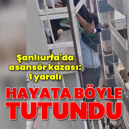 Şanlıurfa'da asansör kazası