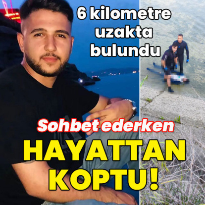 6 kilometre sürüklendi... Sohbet ederken hayattan koptu!