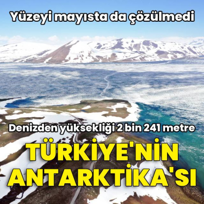 Yüzeyi mayısta da çözülmedi! Türkiye'nin Antarktika'sı