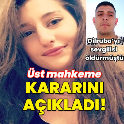 Dilruba'yı sevgilisi öldürmüştü... Üst mahkeme kararını açıklandı!