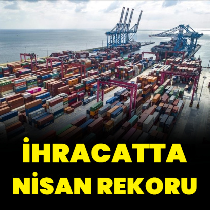 İhracatta Nisan rekoru