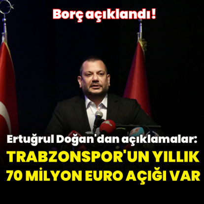 "Trabzonspor’un yıllık 70 milyon euro açığı var""