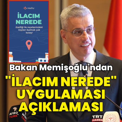 Bakan Memişoğlu'ndan 'İlacım Nerede?' uygulaması açıklaması