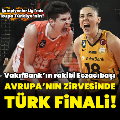 Şampiyonlar Ligi'nde finalin adı: VakıfBank-Eczacıbaşı!