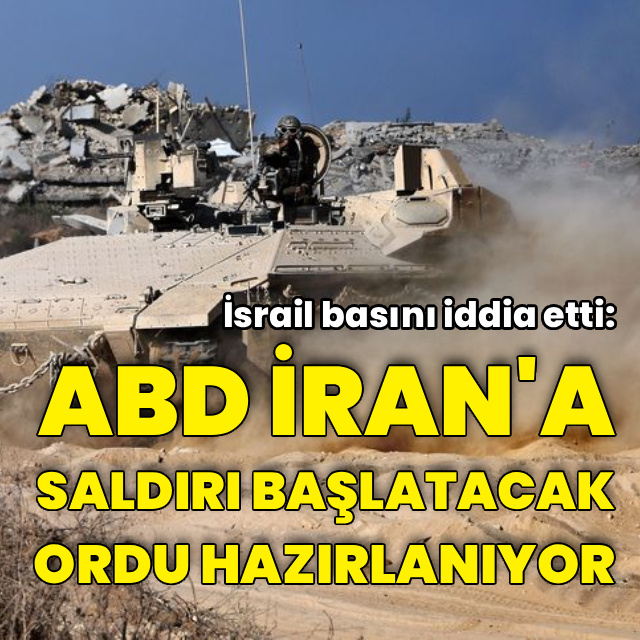 "İsrail, ABD'nin İran'a saldırı olasılığına hazırlanıyor"