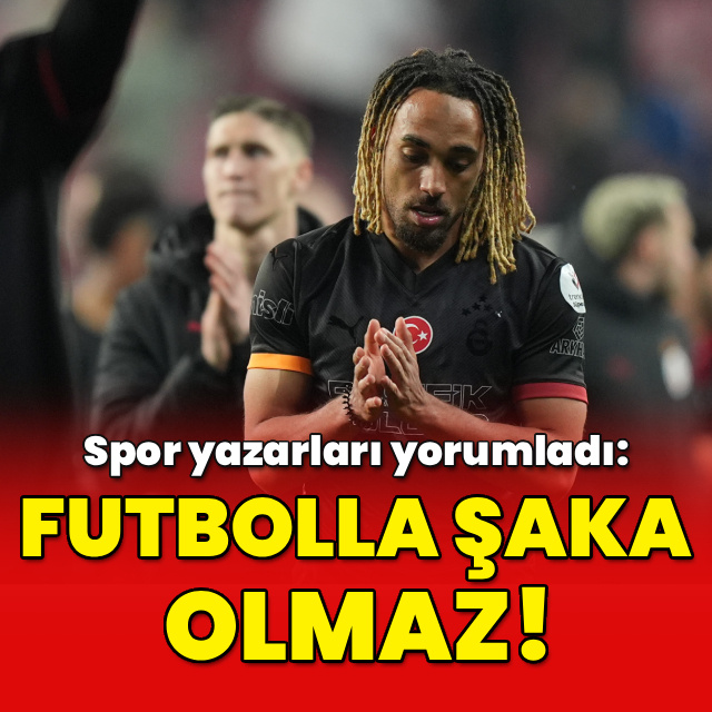 "Futbolla şaka olmaz!"