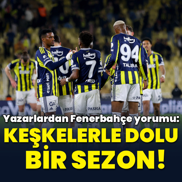 "Keşkelerle dolu bir sezon!"