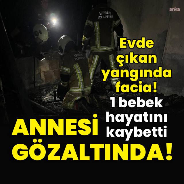 Ev yangınında facia! 1 bebek hayatını kaybetti!