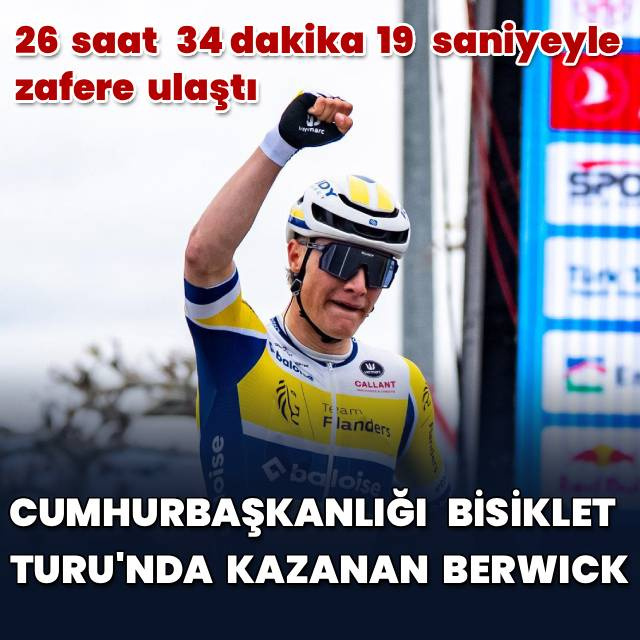 Cumhurbaşkanlığı Bisiklet Turu'nda zafer Berwick'in!