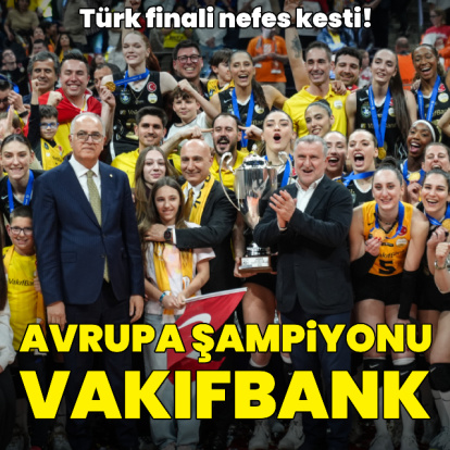 Avrupa şampiyonu VakıfBank!