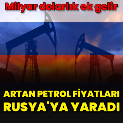 Artan petrol fiyatları Rusya'ya yaradı