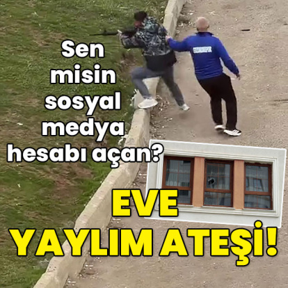 Sen misin sosyal medya hesabı açan? Eve yaylım ateşi!