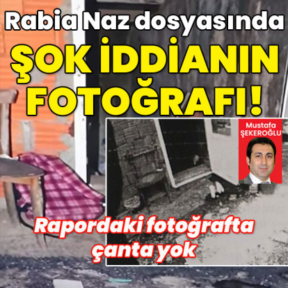 Rabia Naz dosyasında şok iddianın fotoğrafı! Çanta sonradan mı yerleştirildi?