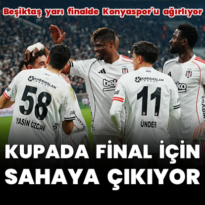 Beşiktaş, kupada final için sahaya çıkıyor!