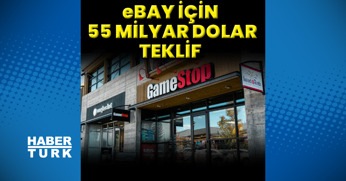 GameStop eBay'e Satın Alma Teklifi - 55.5 Milyar Dolar