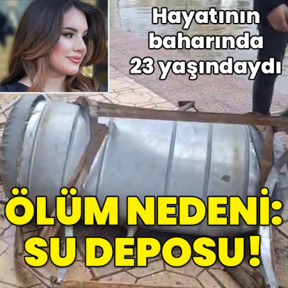23 yaşındaydı, su deposu ölümü oldu!