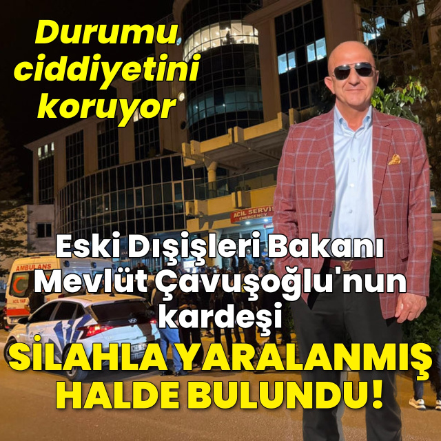 Eski bakanın kardeşi yaralı bulundu