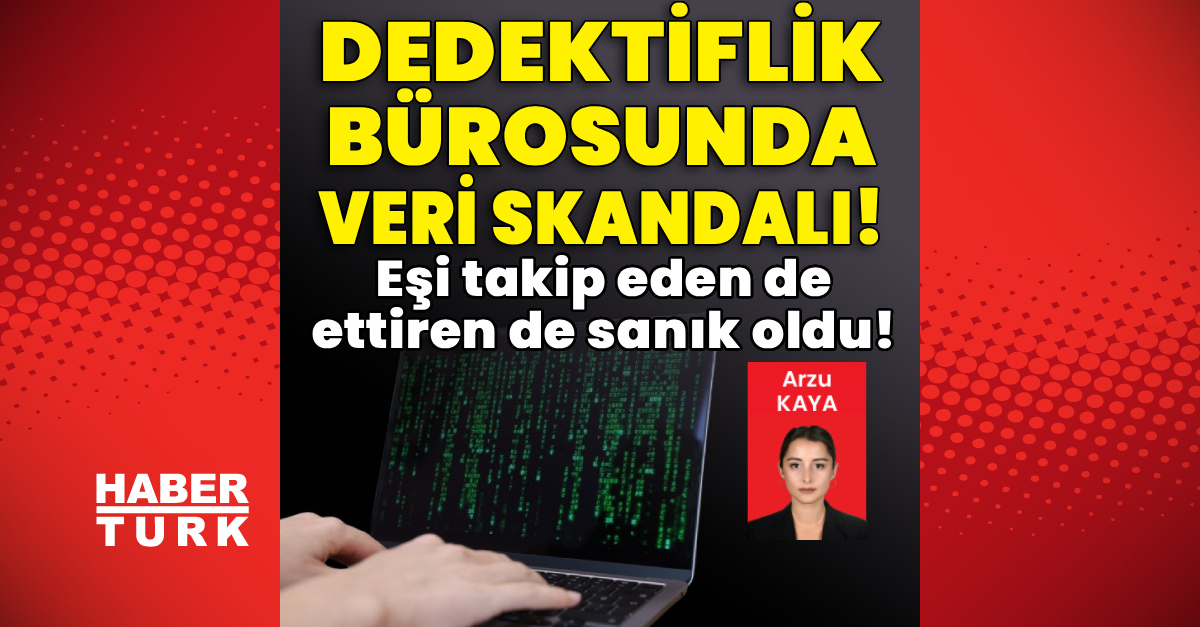 Dedektiflik bürosunda veri skandalı! Eşi takip eden desanık oldu