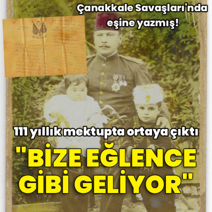 Çanakkale Savaşları'nda eşine yazmış! "Bize eğlence gibi geliyor"