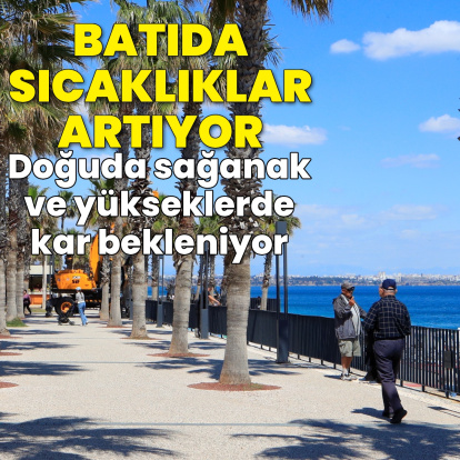 Doğuda sağanak yağmur bekleniyor, batıda sıcaklıklar artıyor