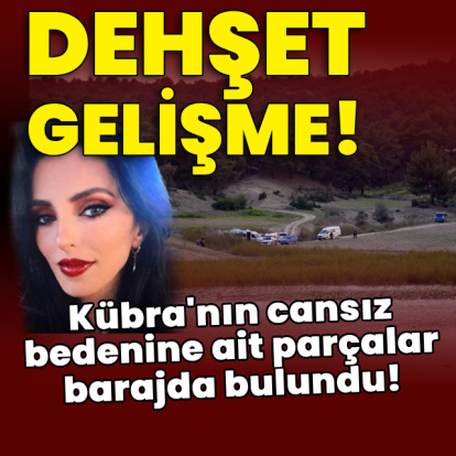 Dehşet gelişme! Kübra'nın cansız bedenine ait parçalar barajda bulundu!