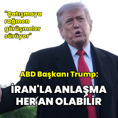 Trump: İran ile anlaşma her an olabilir
