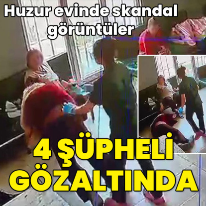 Huzur evinde skandal görüntüler! 4 şüpheli gözaltında!