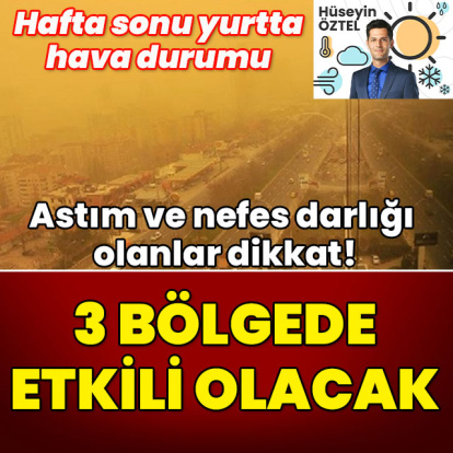 Astım ve nefes darlığı olanlar dikkat! 3 bölgede toz bulutları etkili olacak