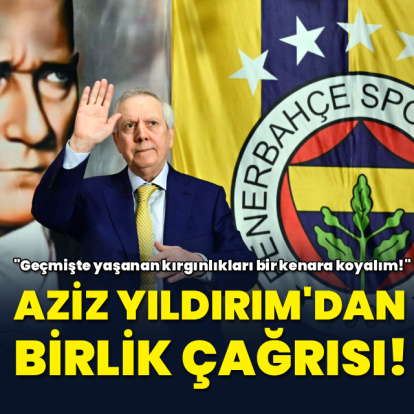 Aziz Yıldırım'dan birlik çağrısı!