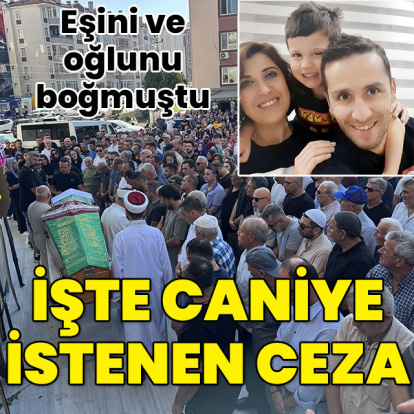 Eşini ve oğlunu boğmuştu! Caniye en ağır ceza istendi!