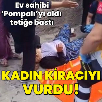 Ev sahibi tetiğe bastı! Kadın kiracıyı vurdu!