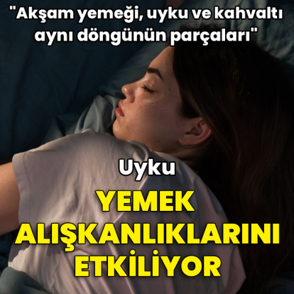 Uyku da yeme alışkanlıklarını şekillendiriyor