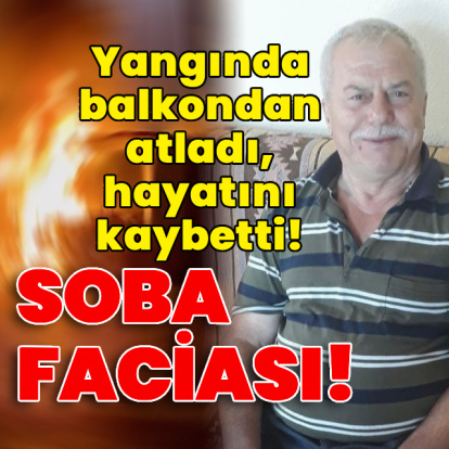 Yangında balkondan atladı, kurtarılamadı!