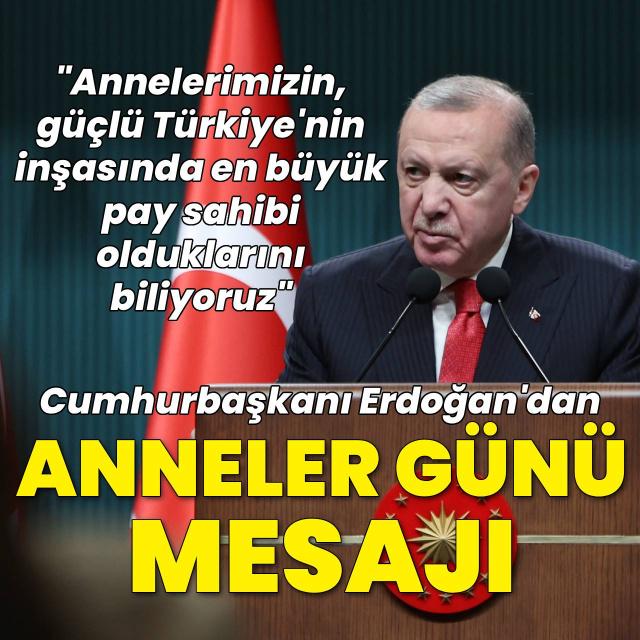 Cumhurbaşkanı Anneler Günü'nü kutladı