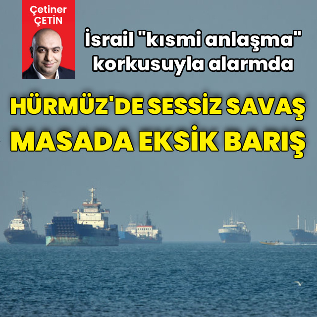 Hürmüz'de sessiz savaş, masada eksik barış