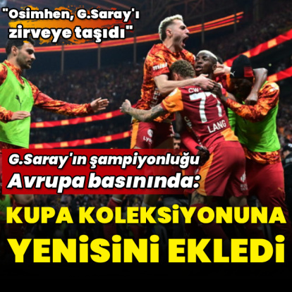 G.Saray'ın şampiyonluğu Avrupa basınında!