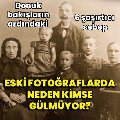Eski fotoğraflarda neden kimse gülmüyor?
