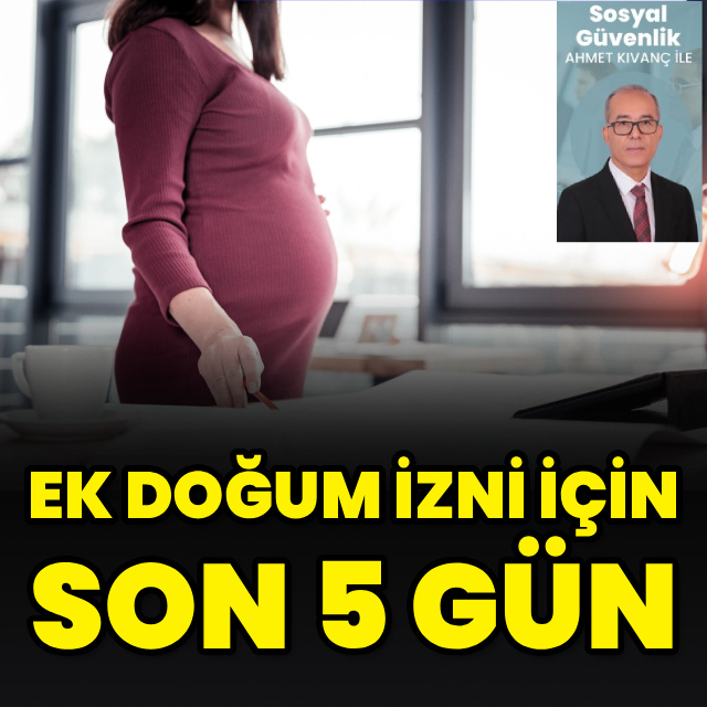 Ek doğum izni için  son 5 gün