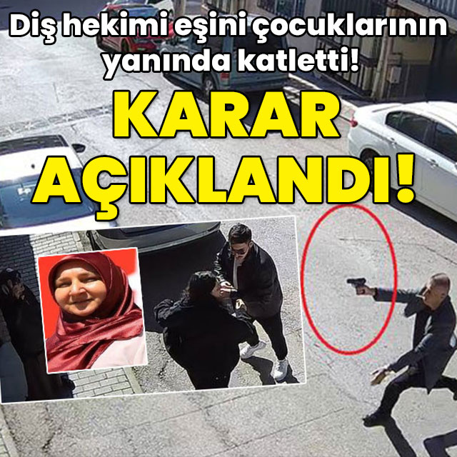Diş hekimi eşini çocuklarının yanında öldürdü! Karar açıklandı!