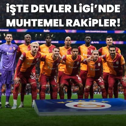İşte G.Saray'ın Devler Ligi'nde muhtemel rakipleri!