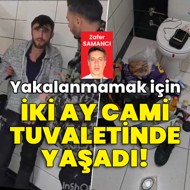 Yakalanmamak için 2 ay cami tuvaletinde yaşamış!