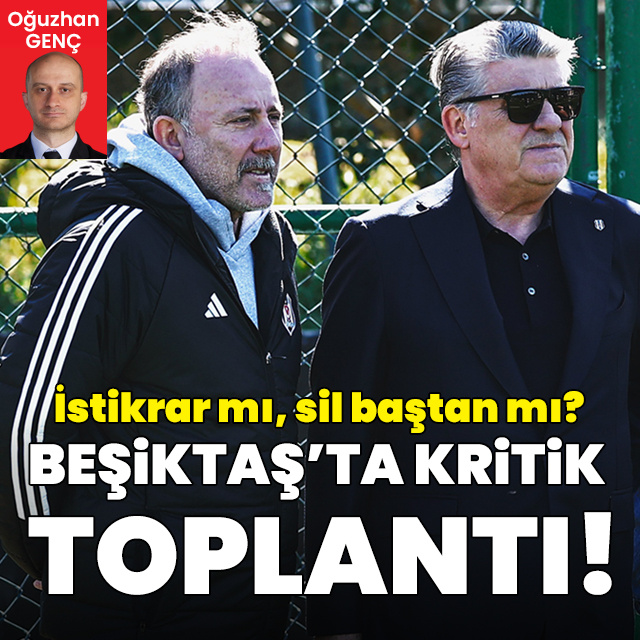 Beşiktaş'ta kritik toplantı!