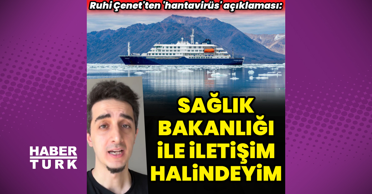 Ruhi Çenet Hantavirüs Gemide Karantina