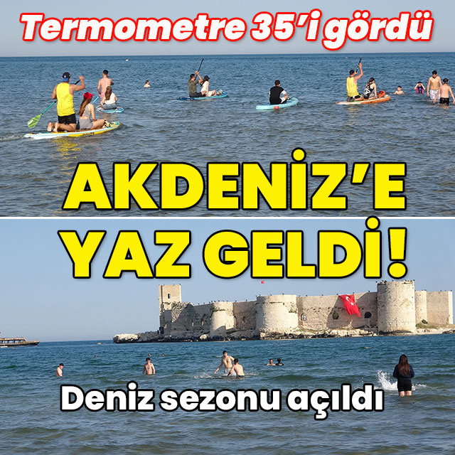 Termometre 35'i gördü! Akdeniz'e yaz geldi!