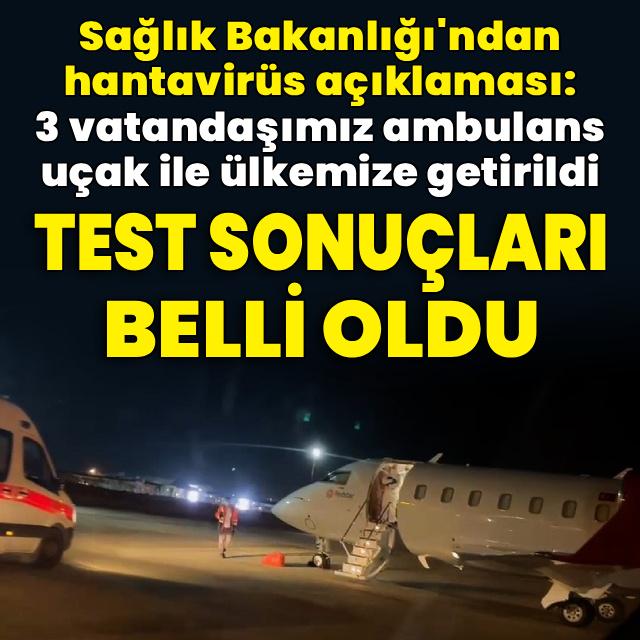 Sağlık Bakanlığı: 3 vatandaşımız ambulans uçak ile ülkemize getirildi